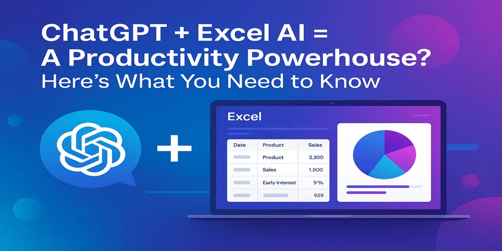 ChatGPT + Excel AI = 生产力利器？你需要了解的一切