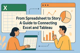 Tableau Excel集成：利用AI清理、连接并可视化数据