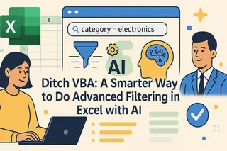 告别VBA：利用AI在Excel中实现高级筛选的更智能方法