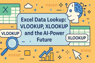 Excel数据查找：VLOOKUP、XLOOKUP与AI驱动的未来